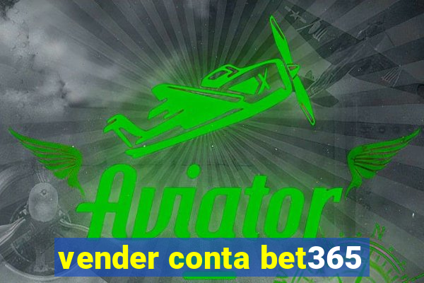 vender conta bet365